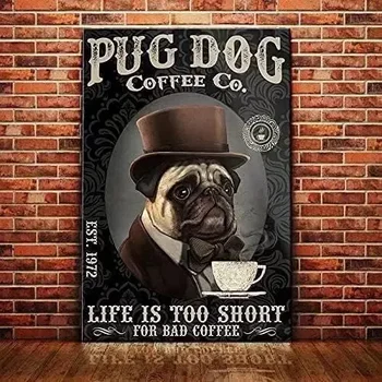 Металлическая жестяная вывеска Pug Dog Coffee Co.Жизнь слишком коротка для плохого Кофе ， Художественное Украшение стены кафе-ресторана, Мемориальная доска в подарок