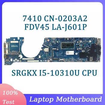 CN-0203A2 0203A2 203A2 Материнская плата FDV45 LA-J601P Для ноутбука DELL 7410 Материнская Плата С процессором SRGKX I5-10310U 100% Полностью Протестирована Хорошо