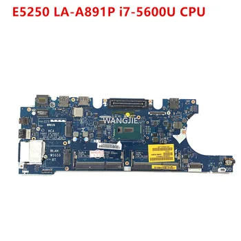 ZAM60 LA-A891P для DELL LATITUDE E5250 Материнская плата ноутбука 1NVYD 01NVYD CN-01NVYD 07YH0R CN-07YH0R i7-5600U I5-5200U Процессор DDR3